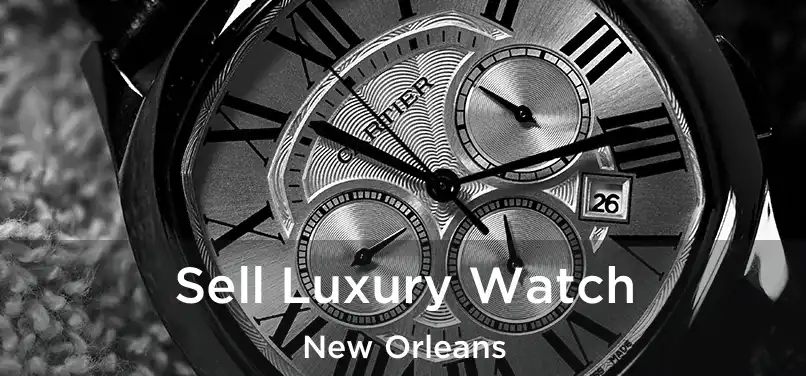  Sell Luxury Watch New Orleans